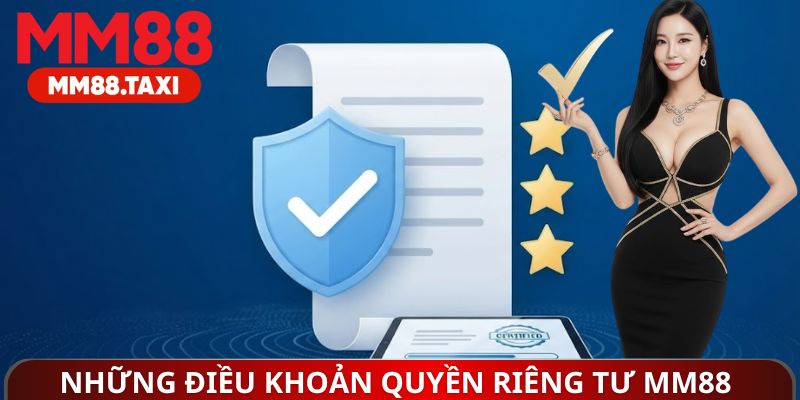 Những điều khoản quyền riêng tư MM88 quan trọng